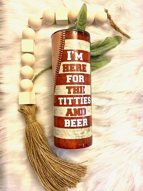 I'm Here For The...... Tumbler