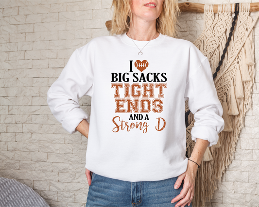 I Love Big Sacks Tight Ends And A Strong D Crewneck Sweatshirt