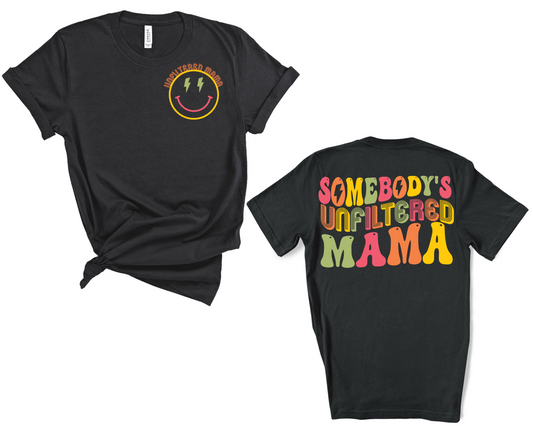 Somebody's Unfiltered Mama T-Shirt