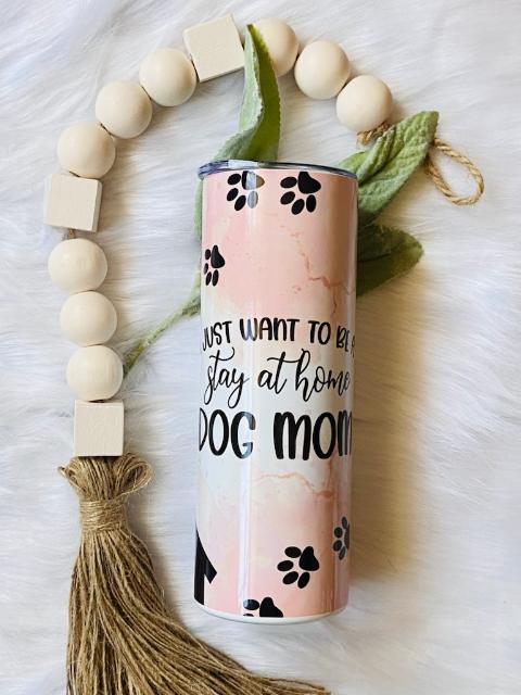 Stay At Home Dog Mom Tumbler