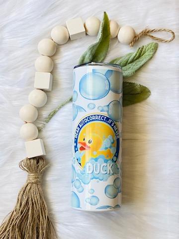 Dear Autocorrect It's Never Duck Tumbler